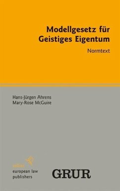 Modellgesetz für Geistiges Eigentum (eBook, PDF) - Ahrens, Hans-Jürgen; McGuire, Mary-Rose
