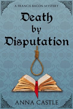 Death by Disputation (eBook, ePUB) - Castle, Anna Death by Disputation (eBook, ePUB) - Castle, Anna