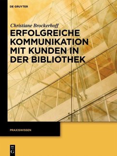 Erfolgreiche Kommunikation mit Kunden in der Bibliothek (eBook, PDF) - Brockerhoff, Christiane