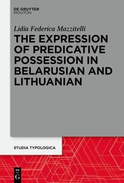 The Expression of Predicative Possession in Belarusian and Lithuanian (eBook, PDF) - Mazzitelli, Lidia