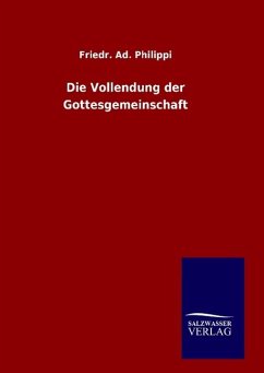 Die Vollendung der Gottesgemeinschaft - Philippi, Friedr. Ad.