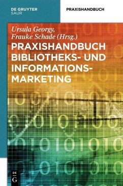 Praxishandbuch Bibliotheks- und Informationsmarketing (eBook, PDF)