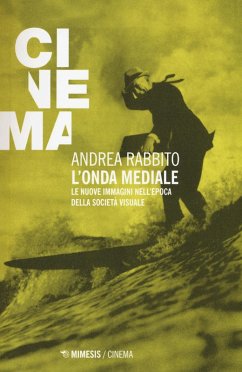 L' onda mediale. Le nuove immagini nell'epoca della società visuale - Rabbito, Andrea