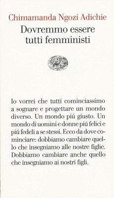 Dovremmo essere tutti femministi - Adichie, Chimamanda Ngozi