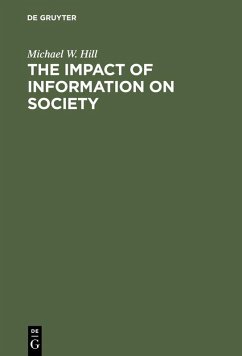 The Impact of Information on Society (eBook, PDF) - Hill, Michael W.