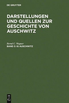 IG Auschwitz - Zwangsarbeit und Vernichtung von Häftlingen des Lagers Monowitz 1941-1945 (eBook, PDF) - Wagner, Bernd C.