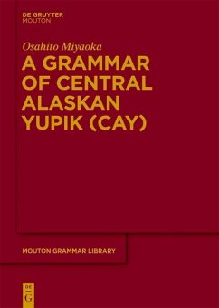 A Grammar of Central Alaskan Yupik (CAY) (eBook, PDF) - Miyaoka, Osahito
