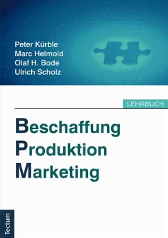 Beschaffung, Produktion, Marketing (eBook, PDF) - Kürble, Peter; Helmold, Marc; Bode, Olaf H.; Scholz, Ulrich