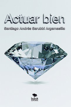 Actuar bien (eBook, ePUB) - Sarubbi, Santiago