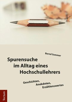 Spurensuche im Alltag eines Hochschullehrers (eBook, PDF) - Sommer, Bernd