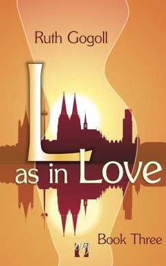 L as in Love (Book Three) (eBook, ePUB) - Gogoll, Ruth