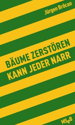 Bäume zerstören kann jeder Narr (eBook, ePUB) - Brôcan, Jürgen