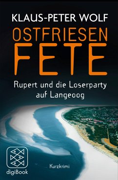 Ostfriesenfete. Rupert und die Loser-Party auf Langeoog. (eBook, ePUB) - Wolf, Klaus-Peter