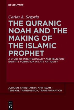 The Quranic Noah and the Making of the Islamic Prophet (eBook, ePUB) - Segovia, Carlos A.