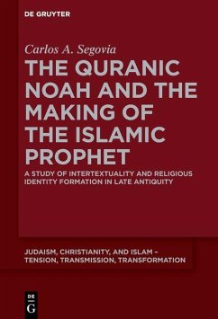 The Quranic Noah and the Making of the Islamic Prophet (eBook, PDF) - Segovia, Carlos A.