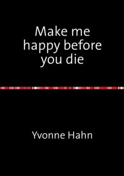 Make me happy before you die - Hahn, Yvonne
