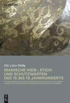 Iranische Hieb-, Stich- und Schutzwaffen des 15. bis 19. Jahrhunderts (eBook, ePUB) - Cakir Phillip, Filiz