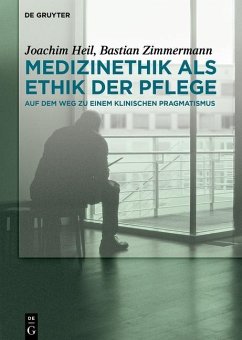 Medizinethik als Ethik der Pflege (eBook, PDF) - Heil, Joachim; Zimmermann, Bastian