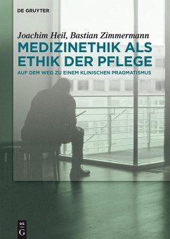 Medizinethik als Ethik der Pflege (eBook, ePUB) - Heil, Joachim; Zimmermann, Bastian