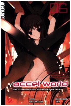 Das Schreinmädchen mit dem heiligen Feuer / Accel World - Novel Bd.6 - Biipii;Kawahara, Reki;Hima