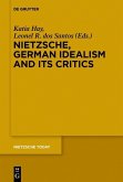 Nietzsche, German Idealism and Its Critics (eBook, PDF)