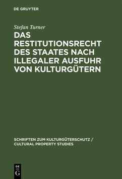 Das Restitutionsrecht des Staates nach illegaler Ausfuhr von Kulturgütern (eBook, PDF) - Turner, Stefan