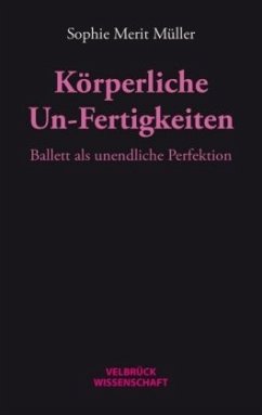 Körperliche Un-Fertigkeiten - Müller, Sophie M.