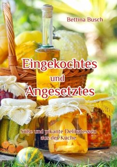 Eingekochtes und Angesetztes (eBook, ePUB) - Busch, Bettina
