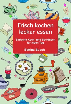 Frisch kochen - lecker essen (eBook, ePUB)