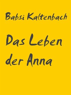 Das Leben der Anna (eBook, ePUB) - Kaltenbach, Babsi
