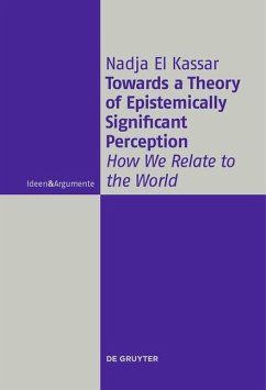 Towards a Theory of Epistemically Significant Perception (eBook, PDF) - Kassar, Nadja El