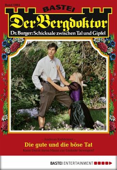 Die gute und die böse Tat / Der Bergdoktor Bd.1804 (eBook, ePUB) - Kufsteiner, Andreas
