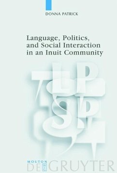 Language, Politics, and Social Interaction in an Inuit Community (eBook, PDF) - Patrick, Donna