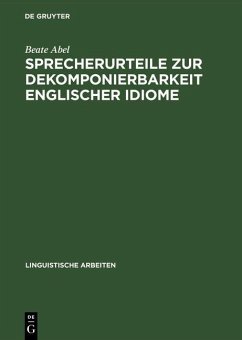 Sprecherurteile zur Dekomponierbarkeit englischer Idiome (eBook, PDF) - Abel, Beate