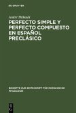 Perfecto simple y perfecto compuesto en español preclásico (eBook, PDF)