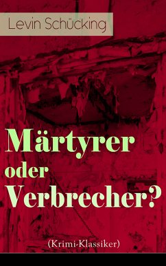 Märtyrer oder Verbrecher? (Krimi-Klassiker) (eBook, ePUB) - Schücking, Levin