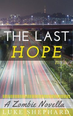 The Last Hope: A Zombie Novella (eBook, ePUB) - Shephard, Luke