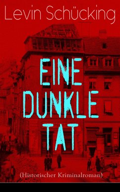 Eine dunkle Tat (Historischer Kriminalroman) (eBook, ePUB) - Schücking, Levin