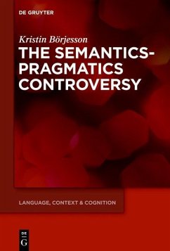 The Semantics-Pragmatics Controversy (eBook, PDF) - Börjesson, Kristin