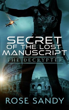 The Decrypter: Secret of the Lost Manuscript (The Calla Cress Decrypter Thriller Series, #1) (eBook, ePUB) - Sandy, Rose