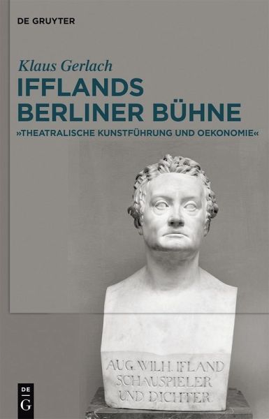 August Wilhelm Ifflands Berliner Bühne (eBook, PDF) August Wilhelm Ifflands Berliner Bühne (eBook, PDF)