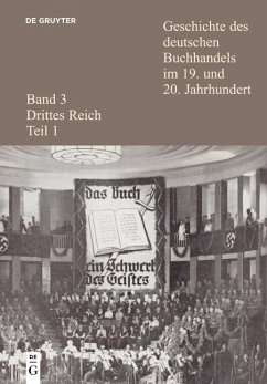 Geschichte des deutschen Buchhandels im 19. und 20. Jahrhundert. Band 3: Drittes Reich. Teil 1 (eBook, PDF)