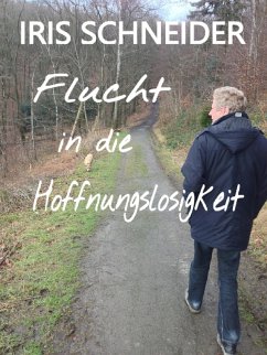 Flucht in die Hoffnungslosigkeit (eBook, ePUB) - Schneider, Iris