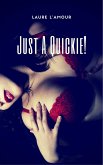 Just A Quickie! (Quickies, #10) (eBook, ePUB) Just A Quickie! (Quickies, #10) (eBook, ePUB)