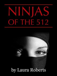 Ninjas of the 512 (eBook, ePUB) - Roberts, Laura