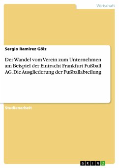Der Wandel vom Verein zum Unternehmen am Beispiel der Eintracht Frankfurt Fußball AG. Die Ausgliederung der Fußballabteilung (eBook, PDF)