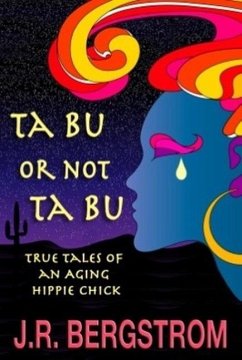 Cover Ta Bu or not Ta Bu: True Tales of an Aging Hippie Chick (eBook, ePUB)