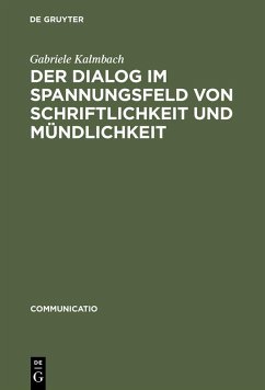 Der Dialog im Spannungsfeld von Schriftlichkeit und Mündlichkeit (eBook, PDF) - Kalmbach, Gabriele
