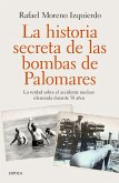 La historia secreta de las bombas de Palomares : la verdad sobre el accidente nuclear silenciada durante 50 años