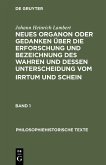 Neues Organon oder Gedanken über die Erforschung und Bezeichnung des Wahren und dessen Unterscheidung vom Irrtum und Schein (eBook, PDF)